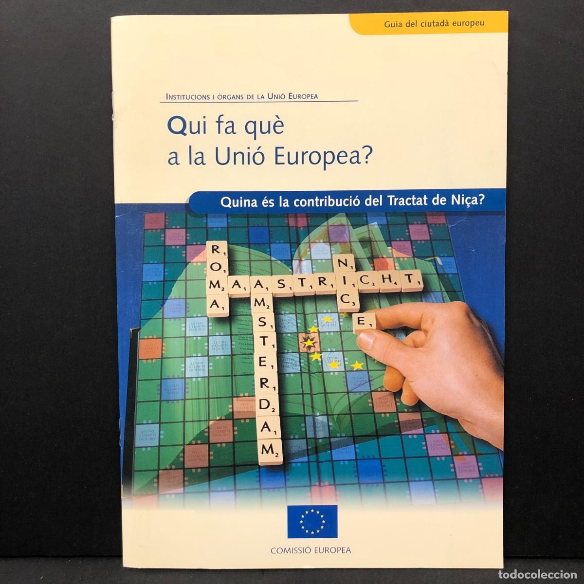 Libros de segunda mano: QUI FA QU&Egrave; A LA UNI&Oacute; EUROPEA? -QUINA &Eacute;S LA CONTRIBUCI&Oacute; DEL TRACTAT DE NI&Ccedil;A? -COMISSI&Oacute; EUROPEA / 4387