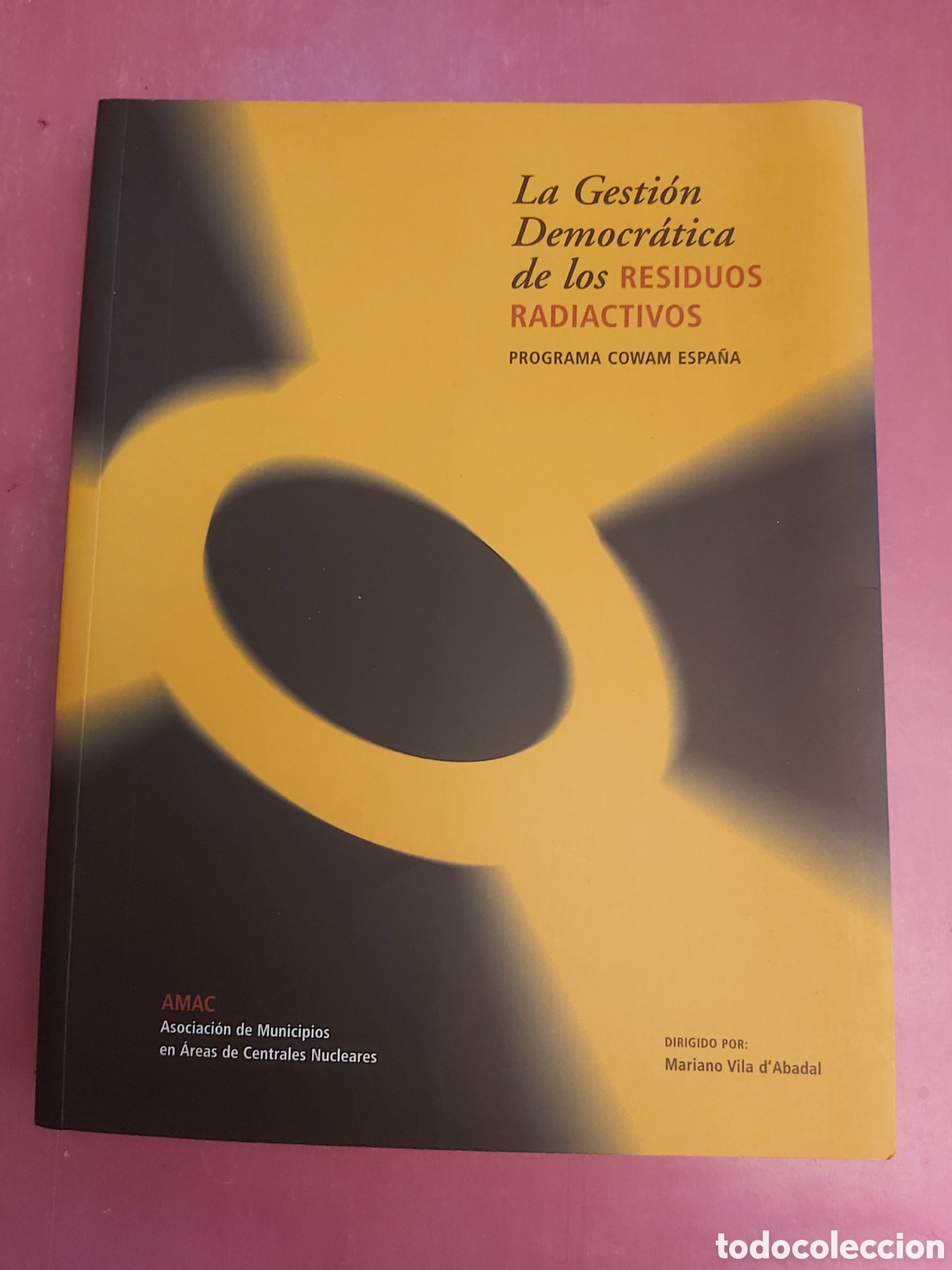 Libri di seconda mano: LA GESTION DEMOCR&Aacute;TICA DE LOS RESIDUOS RADIACTIVOS PROGRAMA COWAM ESPA&Ntilde;A AMAC MARIANO VILA 2006