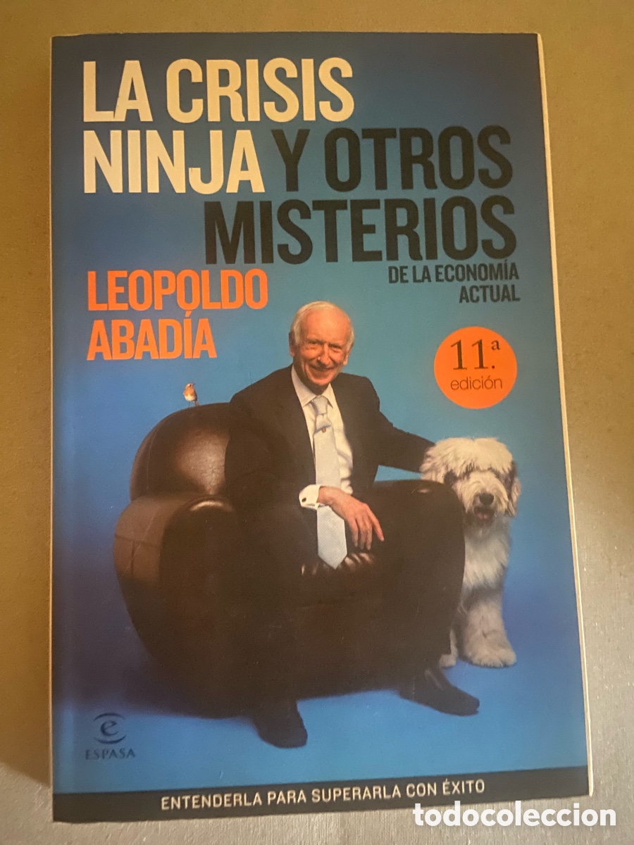 Libros de segunda mano: LA CRISIS NINJA Y OTROS MISTERIOS DE LA ECONOMIA ACTUAL. LEOPOLDO ABADIA. 11&ordf; EDICION