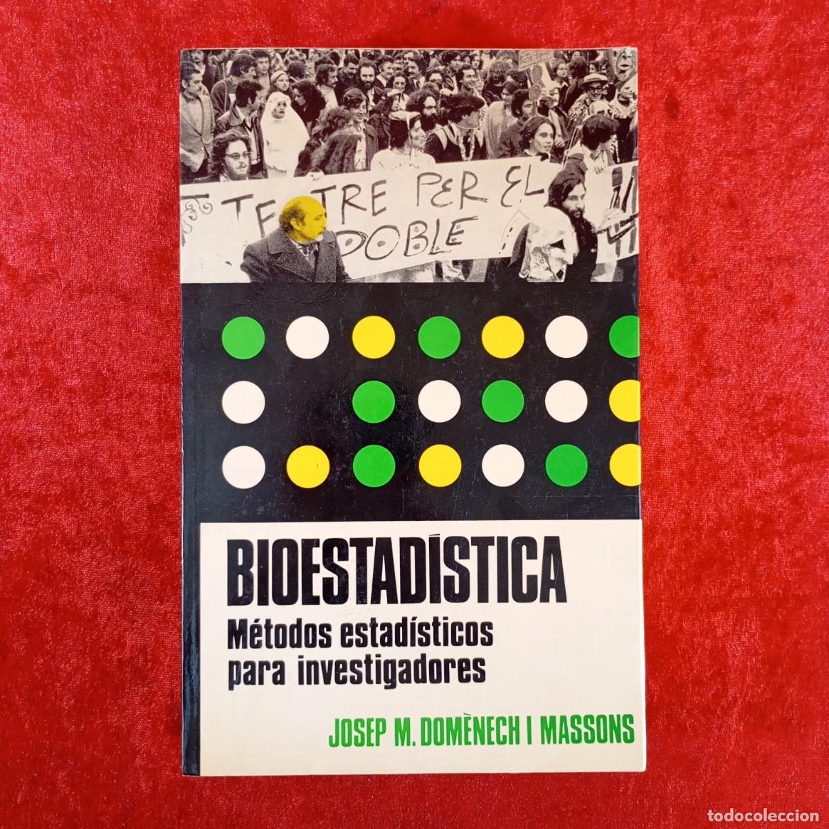 Libros de segunda mano: BIOESTAD&Iacute;STICA, M&Eacute;TODOS ESTAD&Iacute;STICOS PARA INVESTIGADORES - JOSEP M. DOM&Egrave;NECH I MASSONS - 1982 / 4801