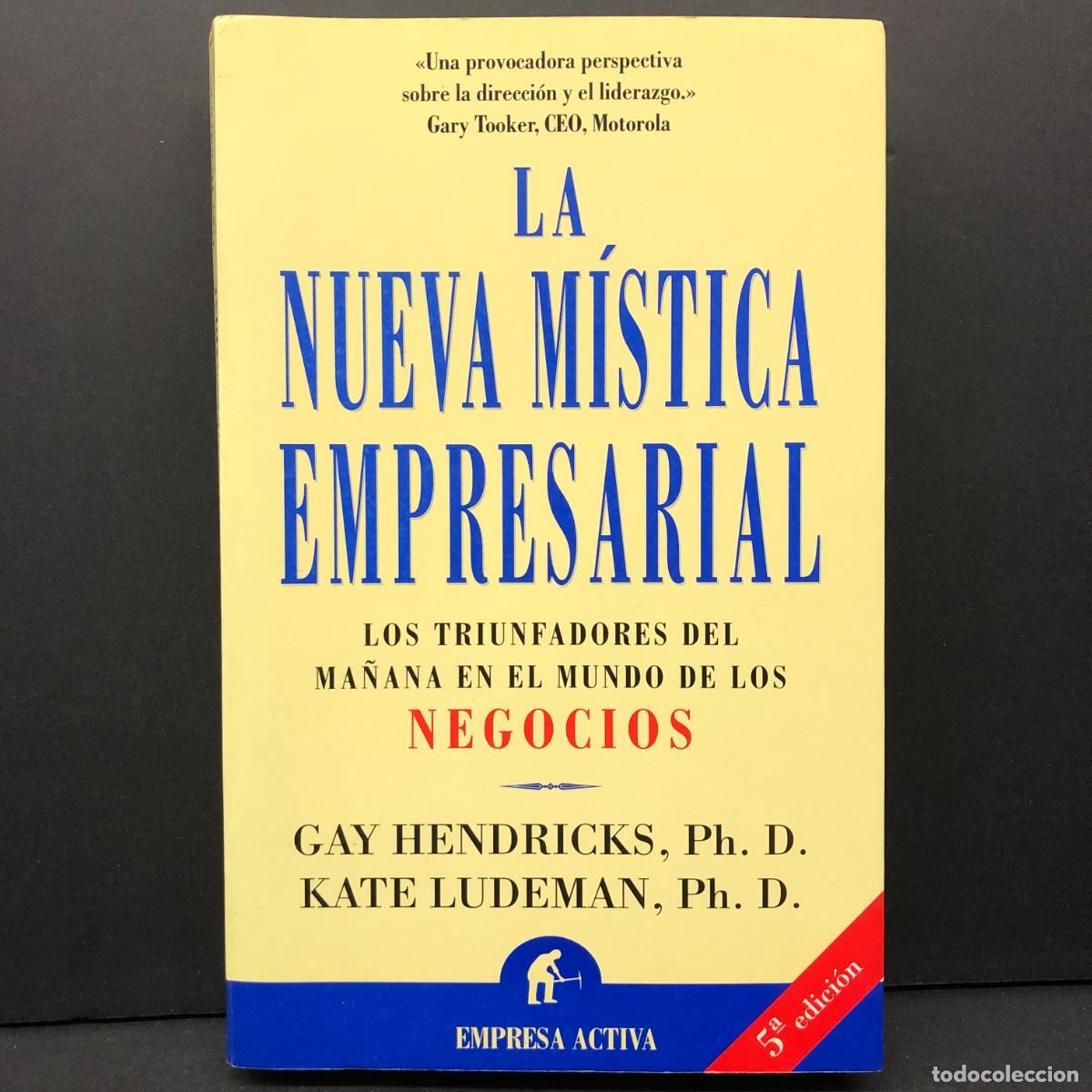 Libros de segunda mano: LA NUEVA M&Iacute;STICA EMPRESARIAL - NEGOCIOS - GAY HENDRICKS - KATE LUDEMAN - EMPRESA ACTIVA / 5677