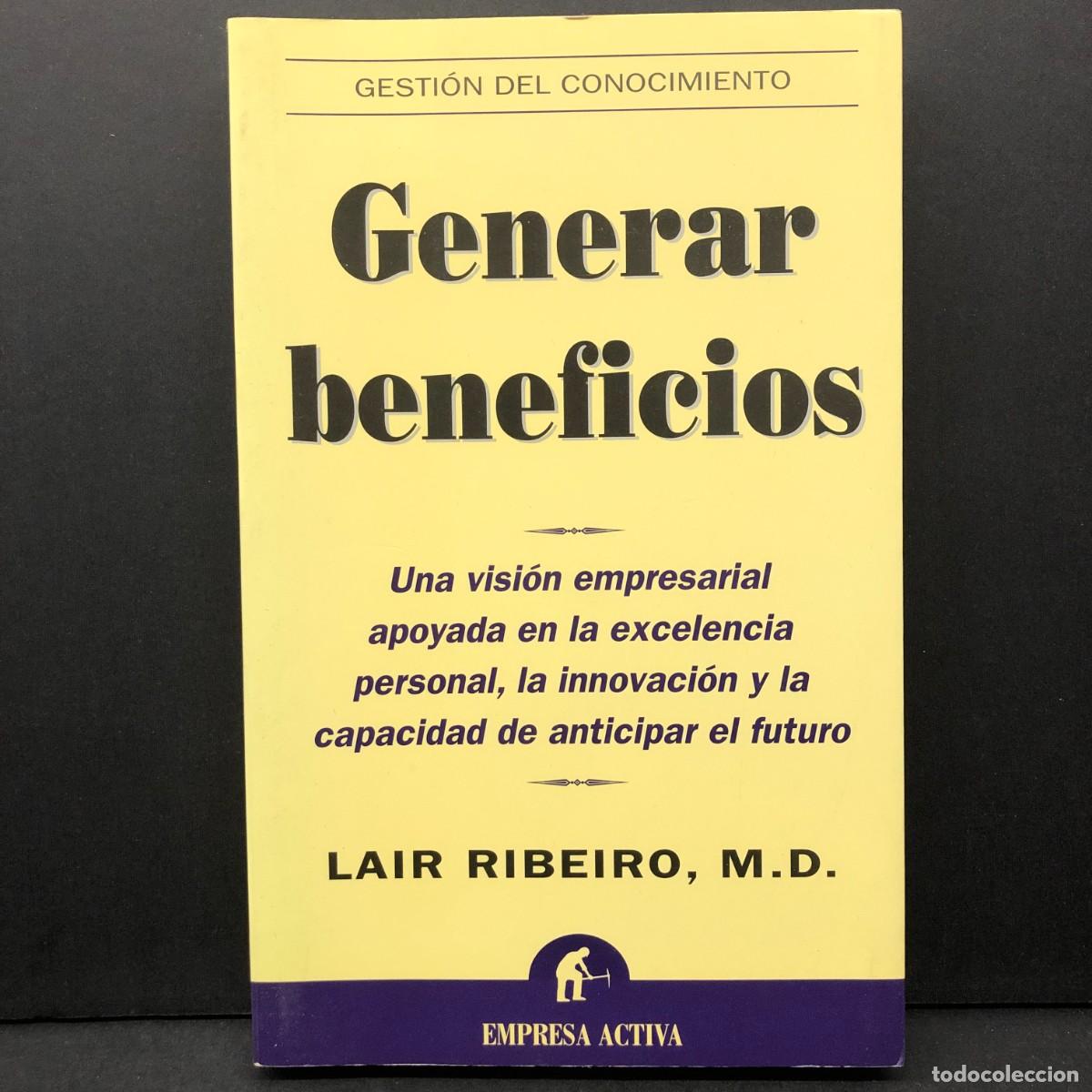 Libros de segunda mano: GENERAR BENEFICIOS - LAIR RIBEIRO - GESTI&Oacute;N DEL CONOCIMIENTO - EMPRESA ACTIVA / 5678