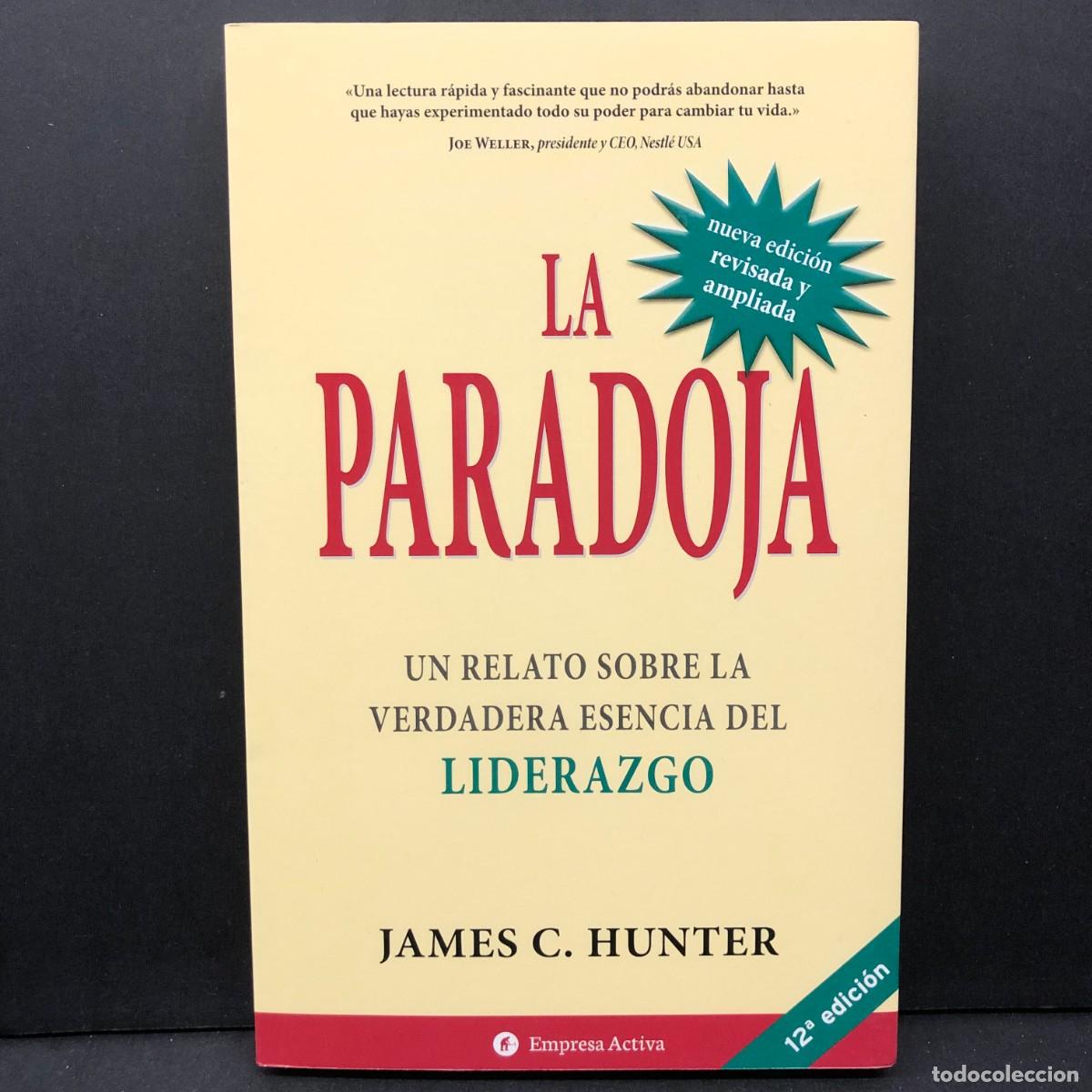 Libros de segunda mano: LA PARADOJA - UN RELATO SOBRE LA VERDADERA ESENCIA DEL LIDERAZGO - JAMES C. HUNTER / 5693