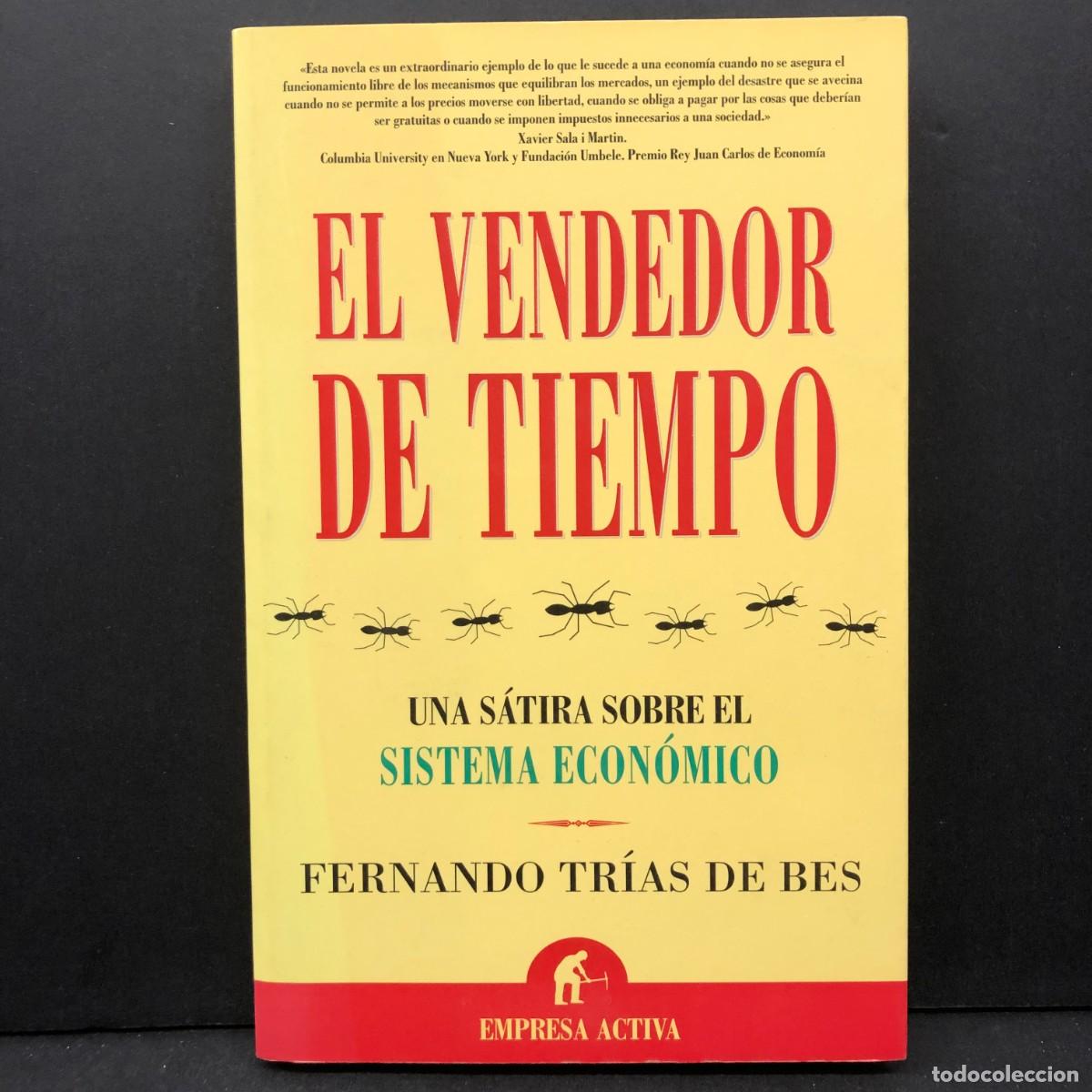 Libros de segunda mano: EL VENDEDOR DE TIEMPO - UNA S&Aacute;TIRA SOBRE EL SISTEMA ECON&Oacute;MICO - FERNANDO TR&Iacute;AS DE BES / 5695