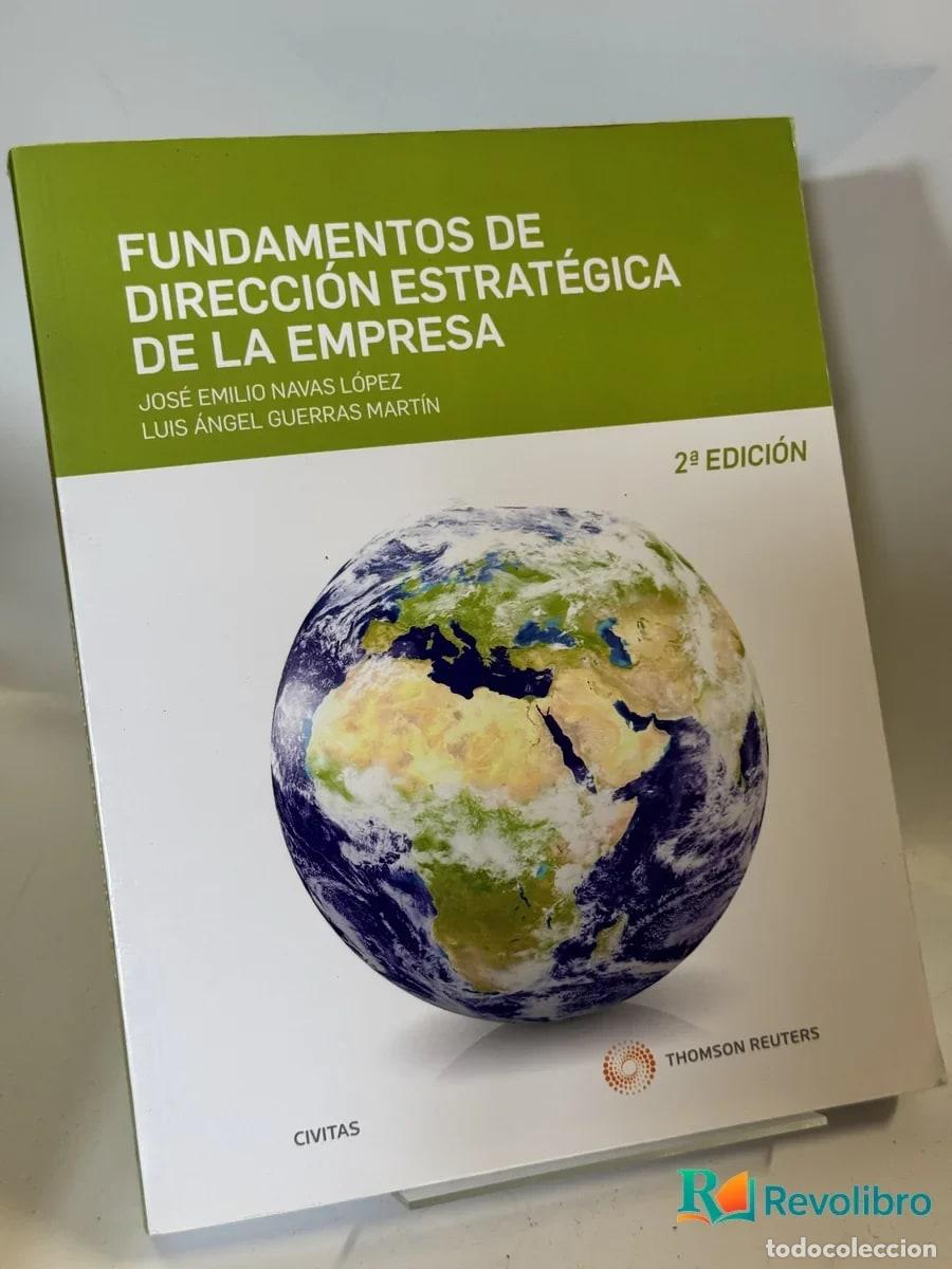 Libros de segunda mano: Fundamentos de Direcci&oacute;n Estrat&eacute;gica de la Empresa - Jos&eacute; Emilio Navas L&oacute;pez Luis &Aacute;ngel Guerras