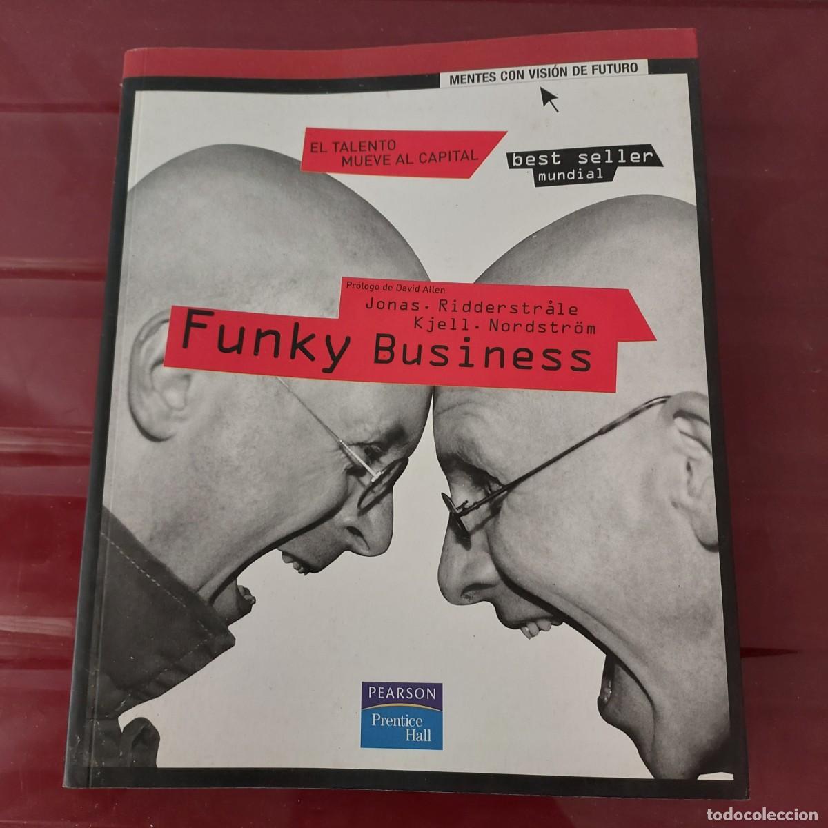 Libros de segunda mano: Funky Business: El Talento Mueve al Capital, de Kjell A. Nordstr&ouml;m y Jonas Ridderstr&aring;le