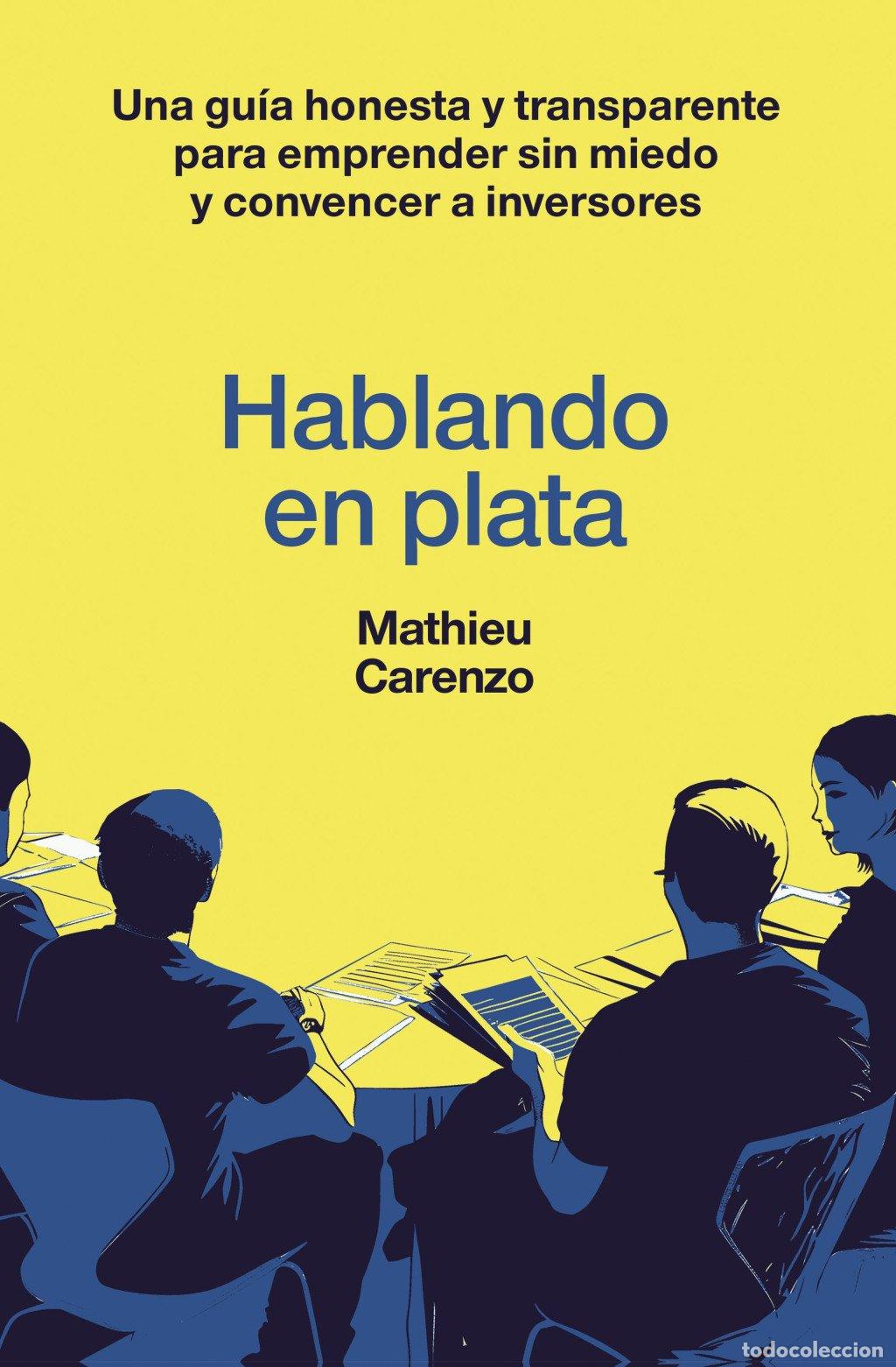 Libros de segunda mano: Hablando en Plata: Una Gu&iacute;a Honesta para Emprender Sin Miedo - Mathieu Carenzo - Gesti&oacute;n 2000