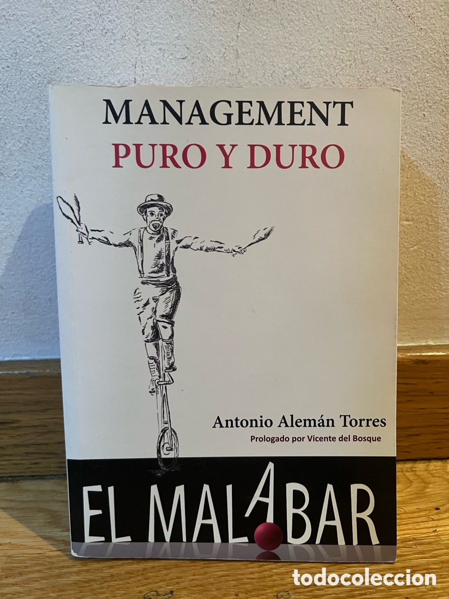 Libros de segunda mano: MANAGEMENT PURO Y DURO Antonio Alem&aacute;n Torres El malabar