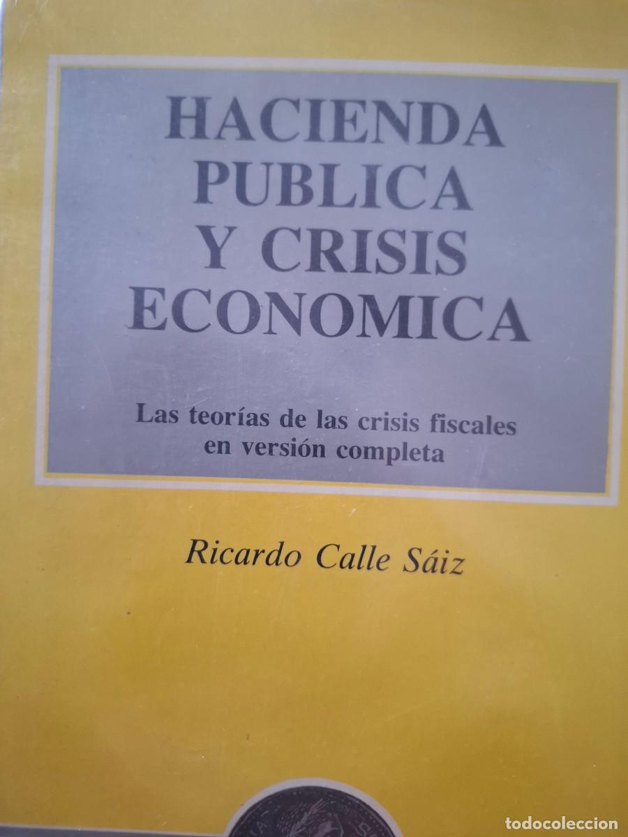 Libros de segunda mano: hacienda p&uacute;blica y crisis econ&oacute;mica las teor&iacute;as de las crisis fiscales Ricardo Calle S&aacute;iz
