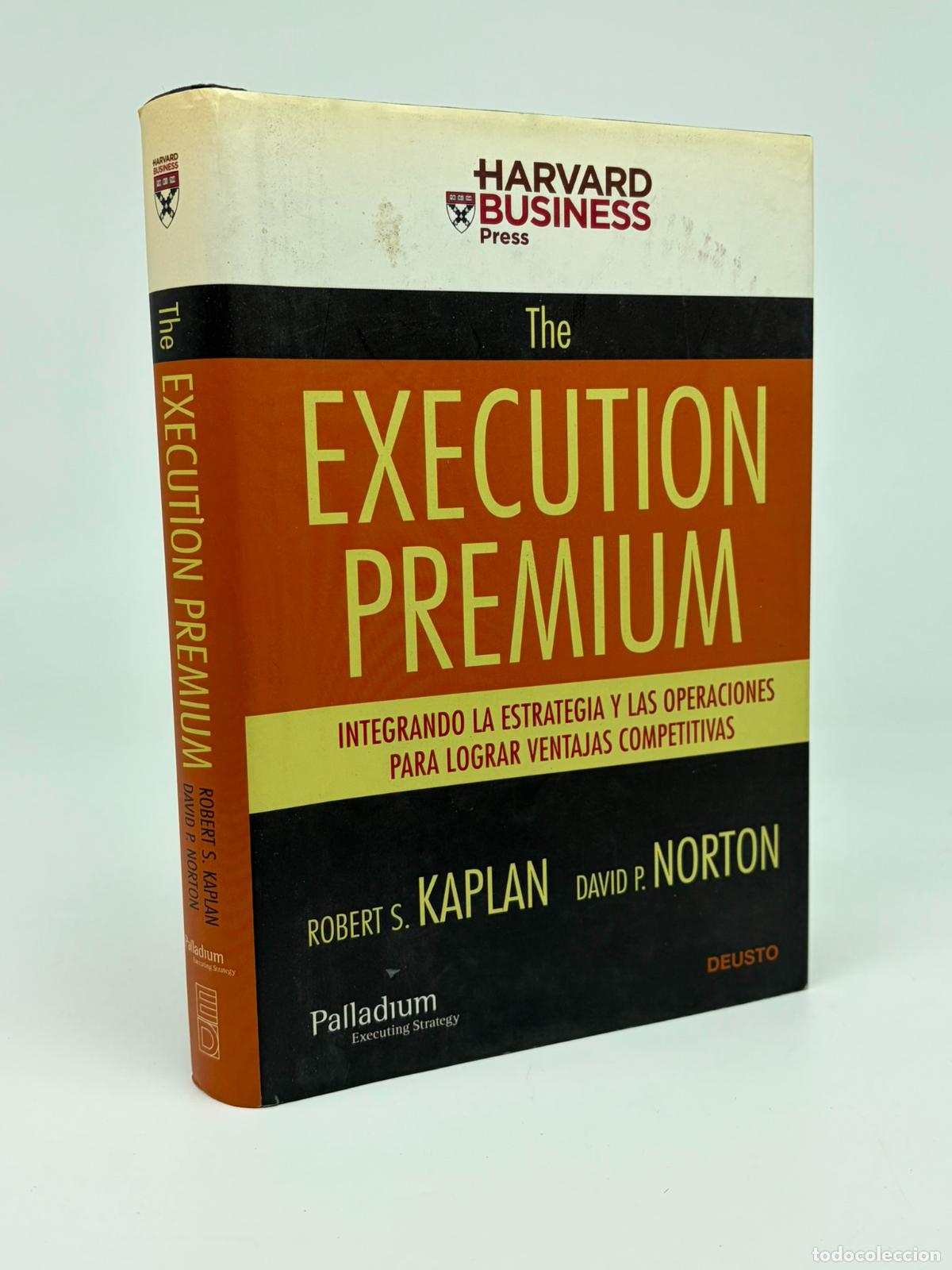 Libros de segunda mano: The execution premium : integrando la estrategia y las operaciones para lograr ventajas competitivas