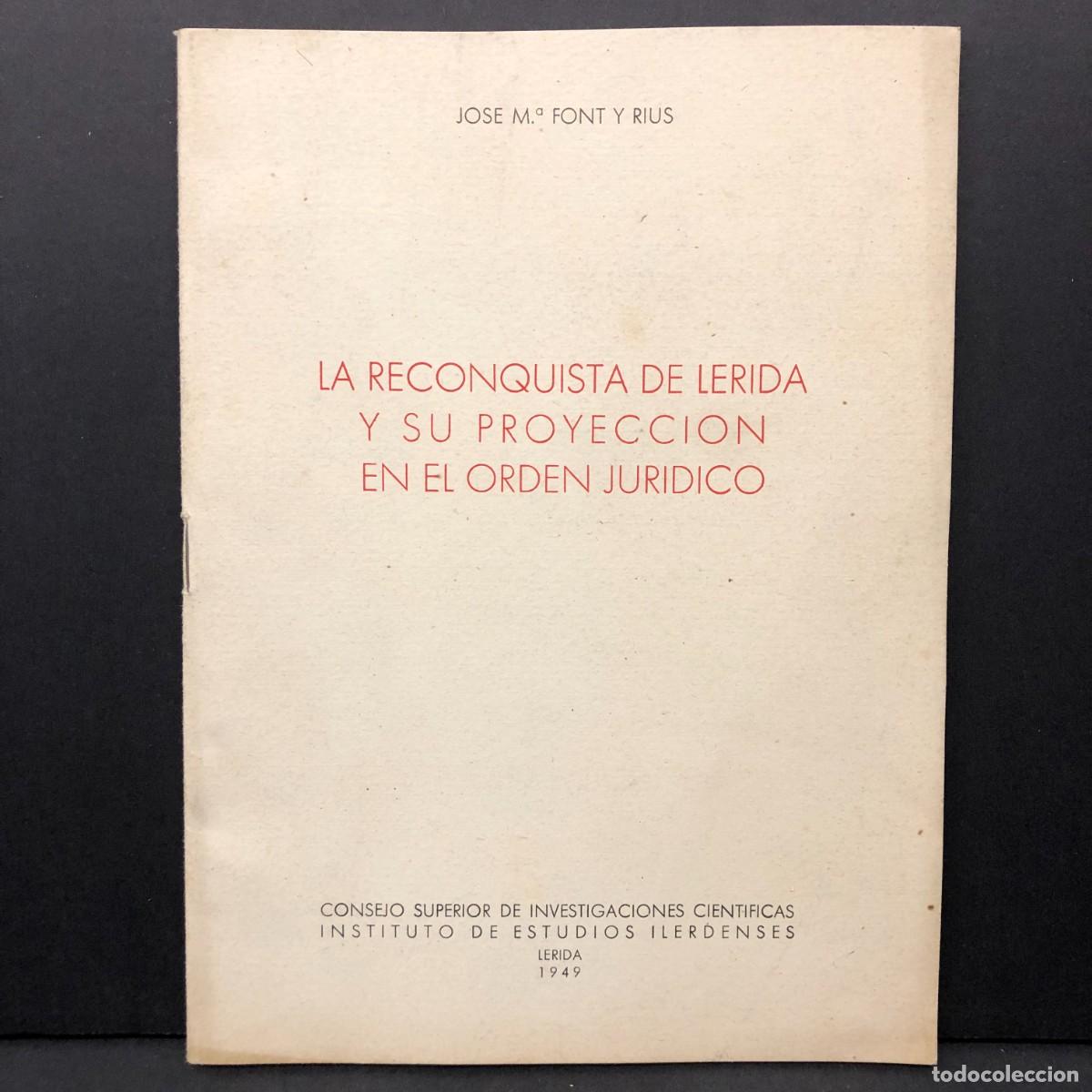 Libros de segunda mano: LA RECONQUISTA DE LERIDA Y SU PROYECCION EN EL ORDEN JURIDICO - JOSE M&ordf; FONT Y RIUS - 1949 / 5481