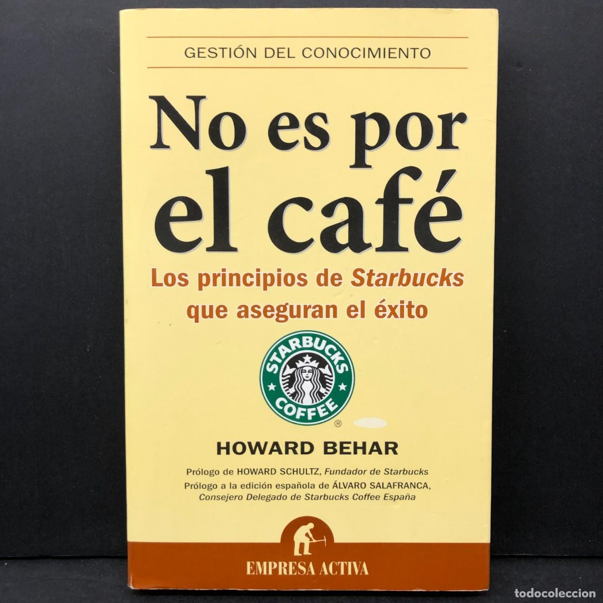 Libros de segunda mano: NO ES POR EL CAF&Eacute; - LOS PRINCIPIOS DE STARBUCKS QUE ASEGURAN EL &Eacute;XITO - EMPRESA ACTIVA / 44