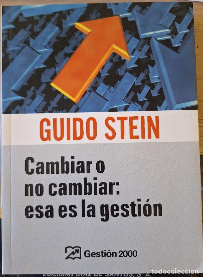 Libros de segunda mano: CAMBIAR O NO CAMBIAR: ESA ES LA GESTION. - STEIN, Guido.