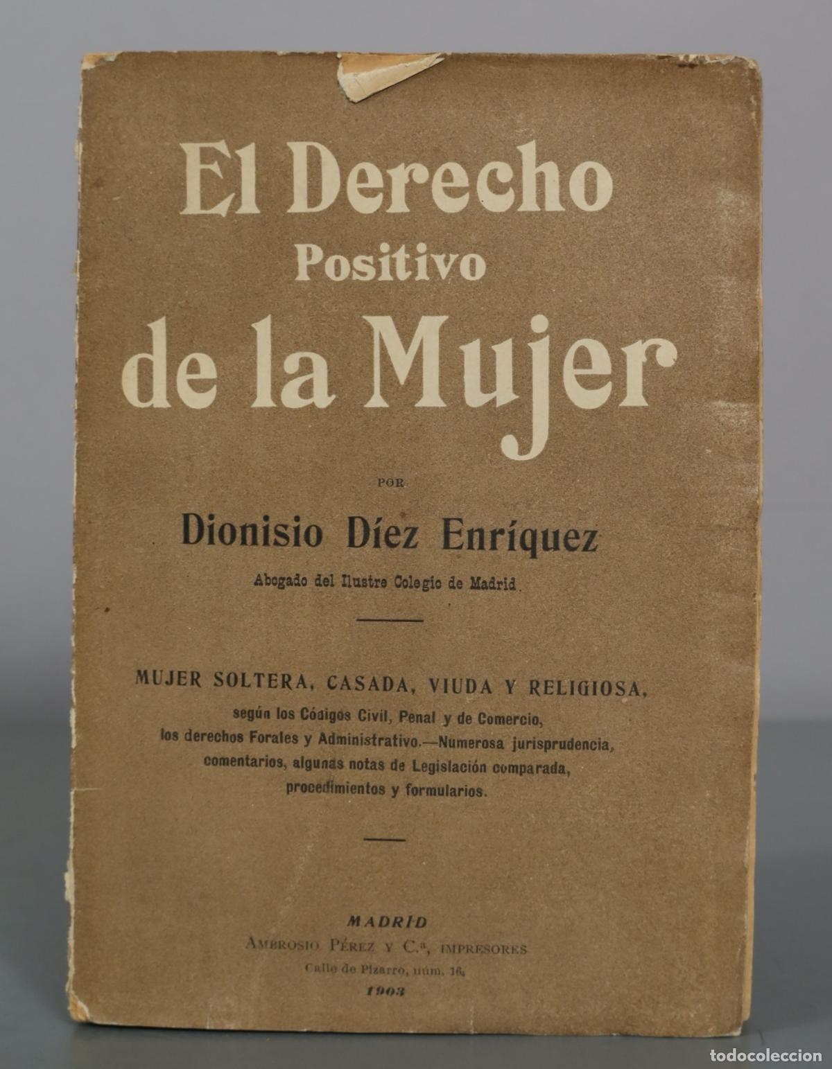 Libros de segunda mano: El Derecho Positivo de la Mujer - Dionisio D&iacute;ez Enr&iacute;quez - Ambrosio P&eacute;rez y C.