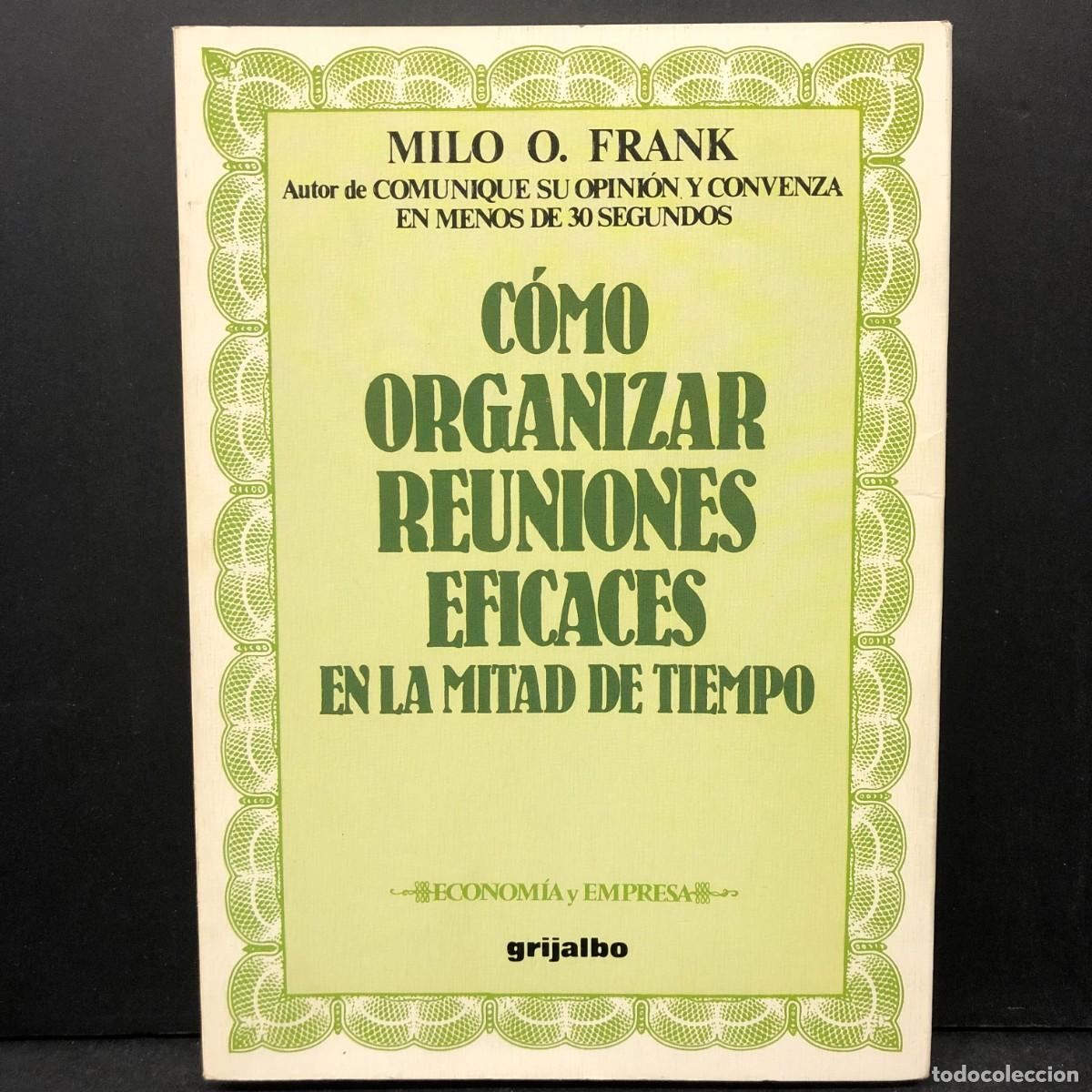 Libros de segunda mano: C&Oacute;MO ORGANIZAR REUNIONES EFICACESW - MILO O. FRANK - GRIJALBO - ECONOM&Iacute;A Y EMPRESA / 204