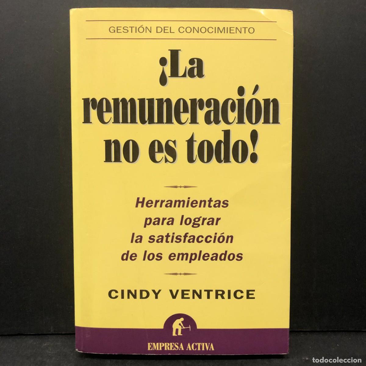 Libros de segunda mano: LA REMUNERACI&Oacute;N NO ES TODO - CINDY VENTRICE HERRAMIENTAS PARA LOGRAR LA SATISFACCI&Oacute;N EMPLEADOS / 206