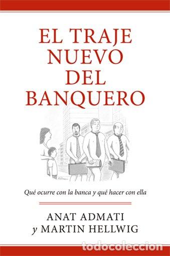 Libros de segunda mano: El Traje Nuevo del Banquero: Qu&eacute; Ocurre con la Banca y C&oacute;mo Resolverlo - Anat Admati - Antoni Bosch