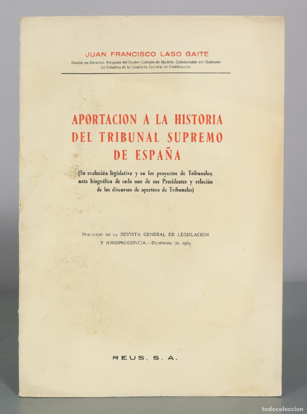 Libros de segunda mano: Aportaci&oacute;n a la historia del Tribunal Supremo de Espa&ntilde;a Juan Francisco Laso Gaite - Reus