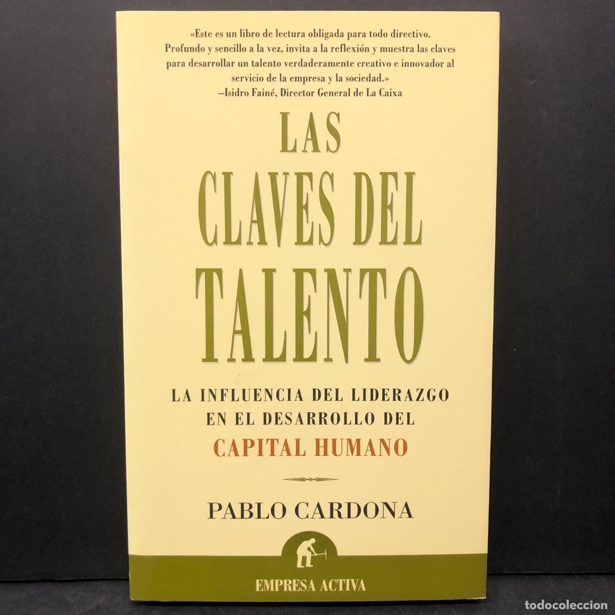 Libros de segunda mano: LAS CLAVES DEL TALENTO - PABLO CARDONA - LA INFLUENCIA DEL LIDERAZGO EN EL DESARROLLO / 222