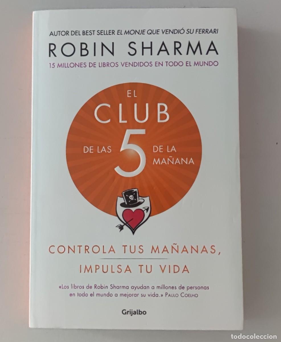 Libros de segunda mano: EL CLUB DE LAS 5 DE LA MA&Ntilde;ANA - ROBIN SHARMA - EDITORIAL GRIJALBO (AUTOAYUDA / DESARROLLO PERSONAL)
