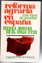 Libros de segunda mano: Reforma Agraria en Espa&ntilde;a, Sierra Morena en el Siglo XVIII. Jos&eacute; L&oacute;pez de Sebastian