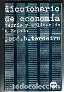 Libros de segunda mano: Diccionario de econom&iacute;a. Teor&iacute;a y aplicaci&oacute;n a Espa&ntilde;a. Jos&eacute; B. Terceiro