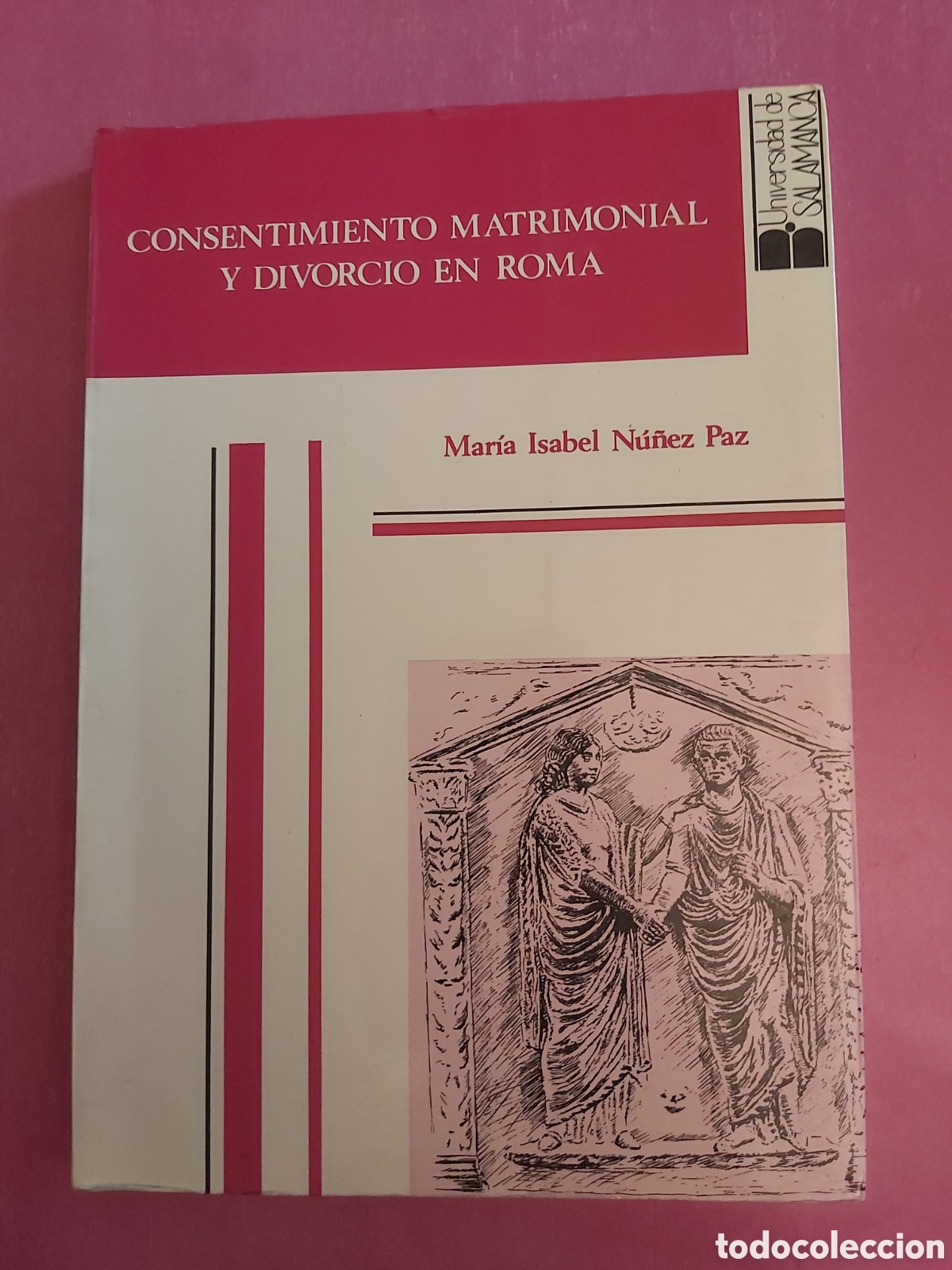 Libros de segunda mano: CONSENTIMIENTO MATRIMONIAL Y DIVORCIO EN ROMA MARIA ISABEL NU&Ntilde;EZ PAZ UNIVERSIDAD DE SALAMANCA 1988