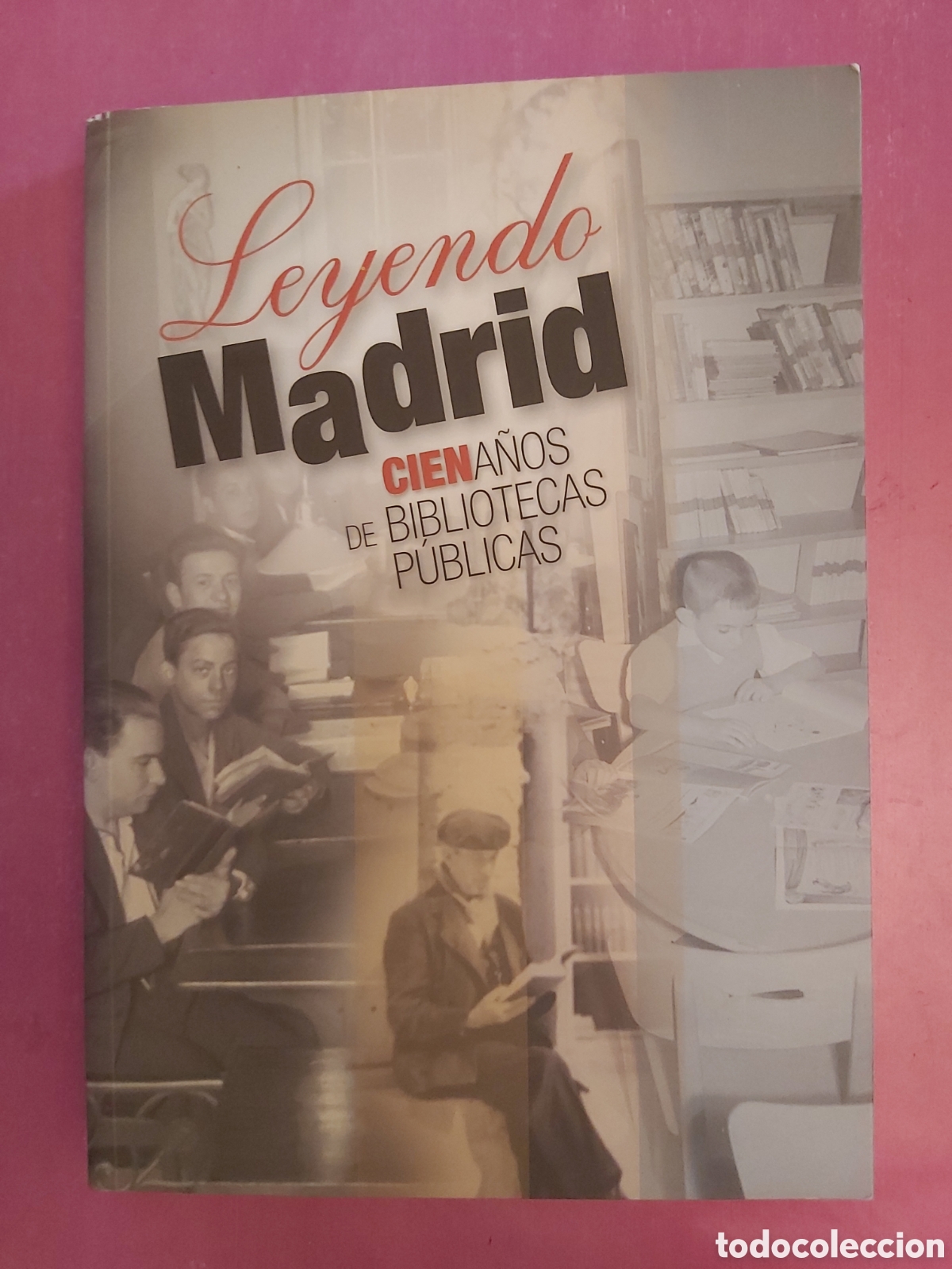 Libros de segunda mano: LEYENDO MADRID CIEN A&Ntilde;OS DE BIBLIOTECAS P&Uacute;BLICAS 2015