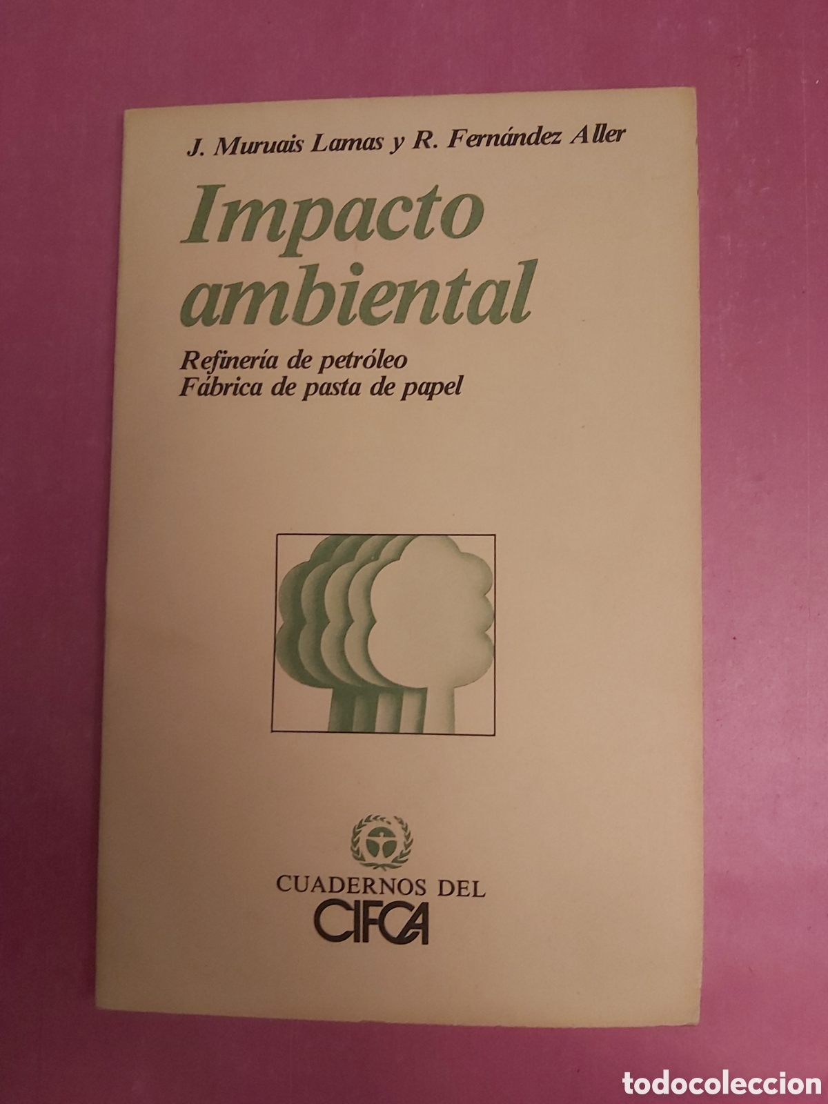Libros de segunda mano: IMPACTO AMBIENTAL REFINERIA DE PETROLEO FABRICA DE PASTA DE PAPEL J. MURUAIS LAMAS R.FERN&Aacute;NDEZ ALLER
