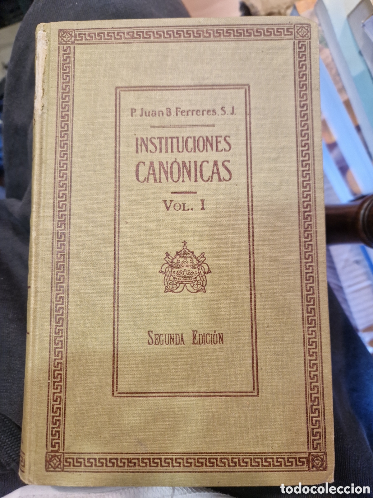 Libri di seconda mano: FERRERES, Juan B. Instituciones can&oacute;nicas. Tomo I: Con arreglo al nov&iacute;simo c&oacute;digo de P&iacute;o X