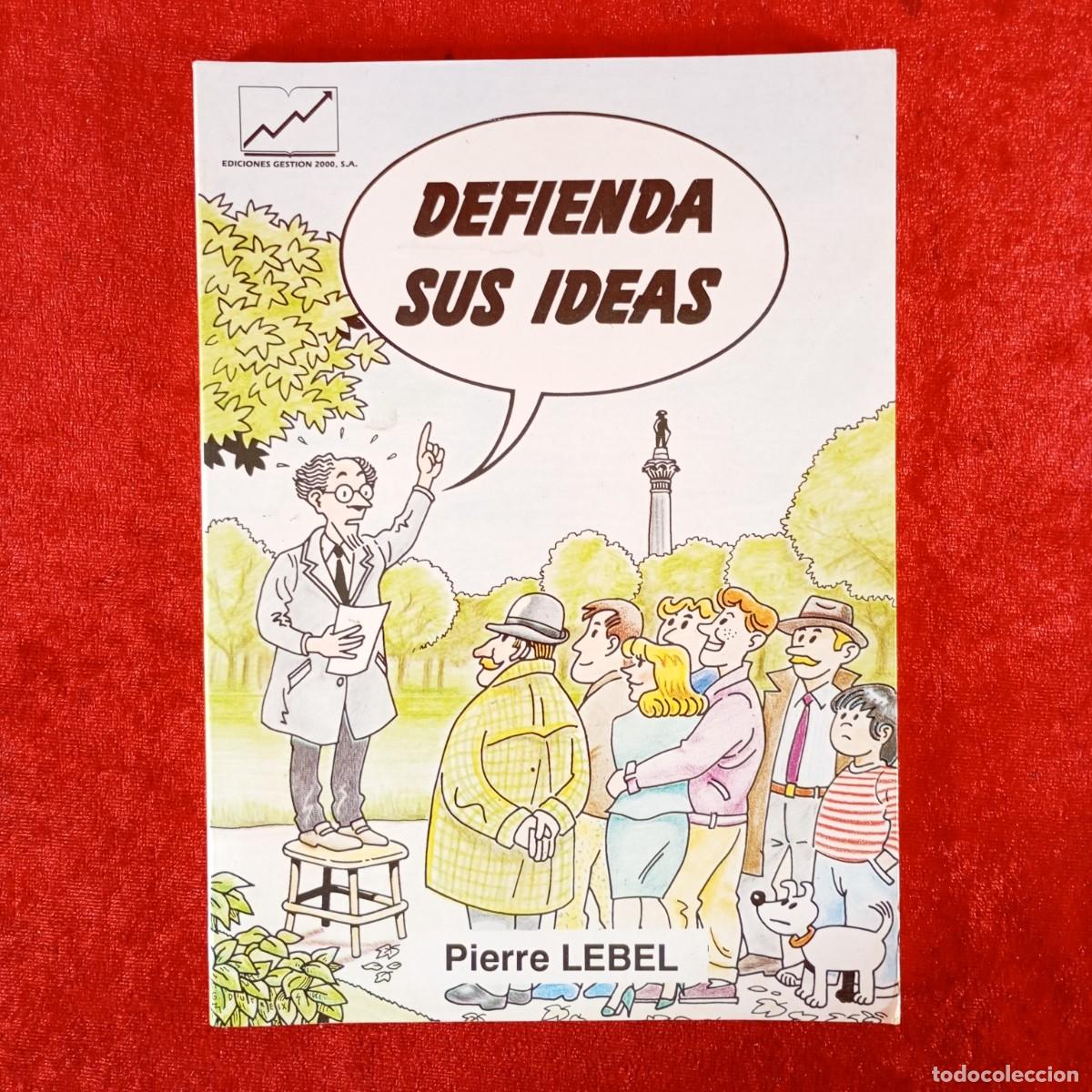 Libros de segunda mano: DEFIENDA SUS IDEAS - PIERRE LEBEL - EDICIONES GESTION 2000 / 1117