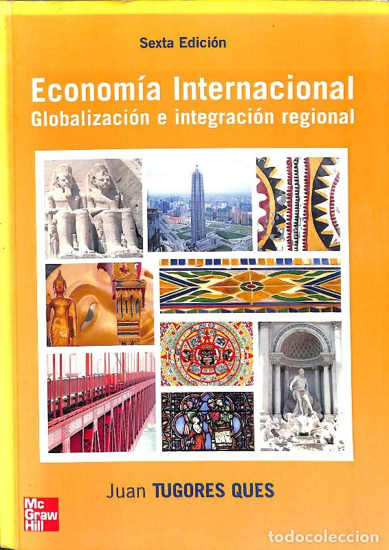 Libros de segunda mano: Econom&iacute;a Internacional: Globalizaci&oacute;n e Integraci&oacute;n Regional - Juan Tugores Ques - McGraw-Hill