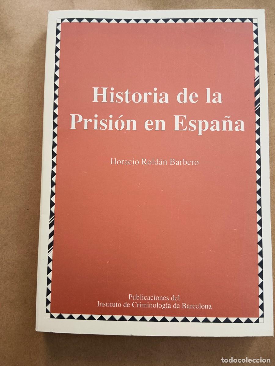Libri di seconda mano: HISTORIA DE LA PRISION EN ESPA&Ntilde;A - Horacio Roldan Barbero