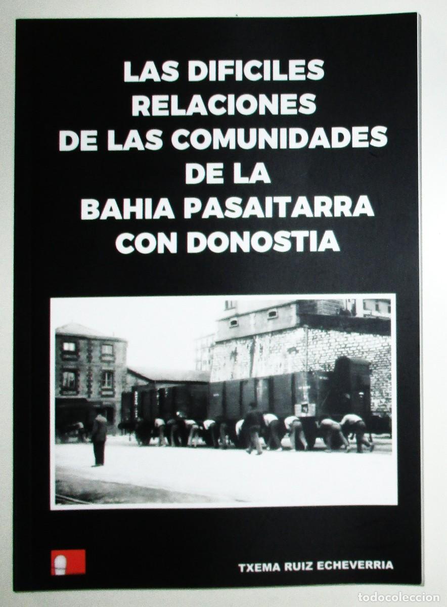 Libros de segunda mano: LAS DIF&Iacute;CILES RELACIONES DE LAS COMUNIDADES DE LA BAH&Iacute;A PASAITARRA CON DONOSTIA. TXEMA RUIZ, 2023.
