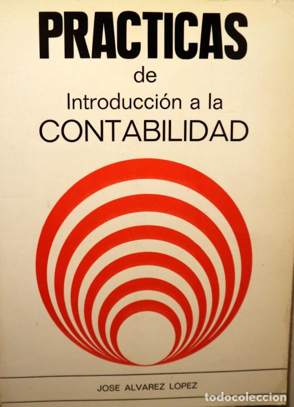 Libri di seconda mano: &Aacute;LVAREZ L&Oacute;PEZ, Jos&eacute; - PR&Aacute;CTICAS DE INTRODUCCI&Oacute;N A LA CONTABILIDAD - San Sebasti&aacute;n 1977
