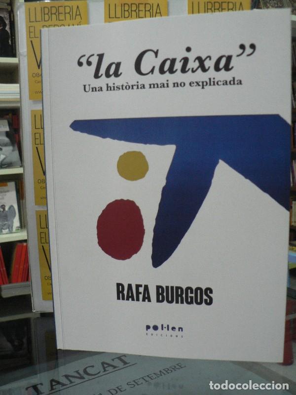 Libros de segunda mano: La Caixa: Una Hist&ograve;ria Mai No Explicada - Rafa Burgos - Pol&middot;len Edicions
