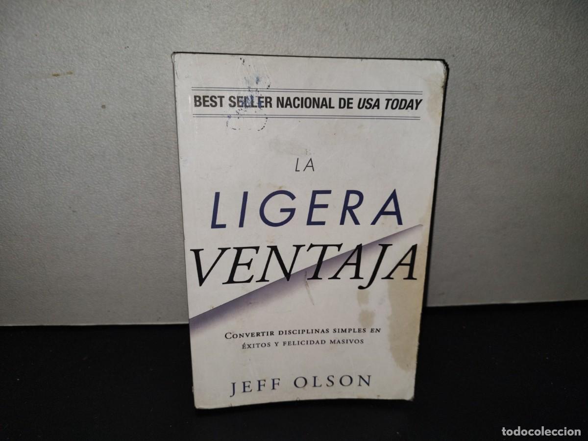 Libros de segunda mano: 201- La Ligera Ventaja. Convertir Disciplinas Simples En &Eacute;xitos Y Felicidad Masivos - Jeff Olson