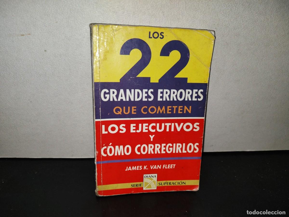 Libros de segunda mano: 201- Los 22 Grandes Errores Que Cometen Los Ejecutivos Y C&oacute;mo Corregirlos - James K. Van Fleet