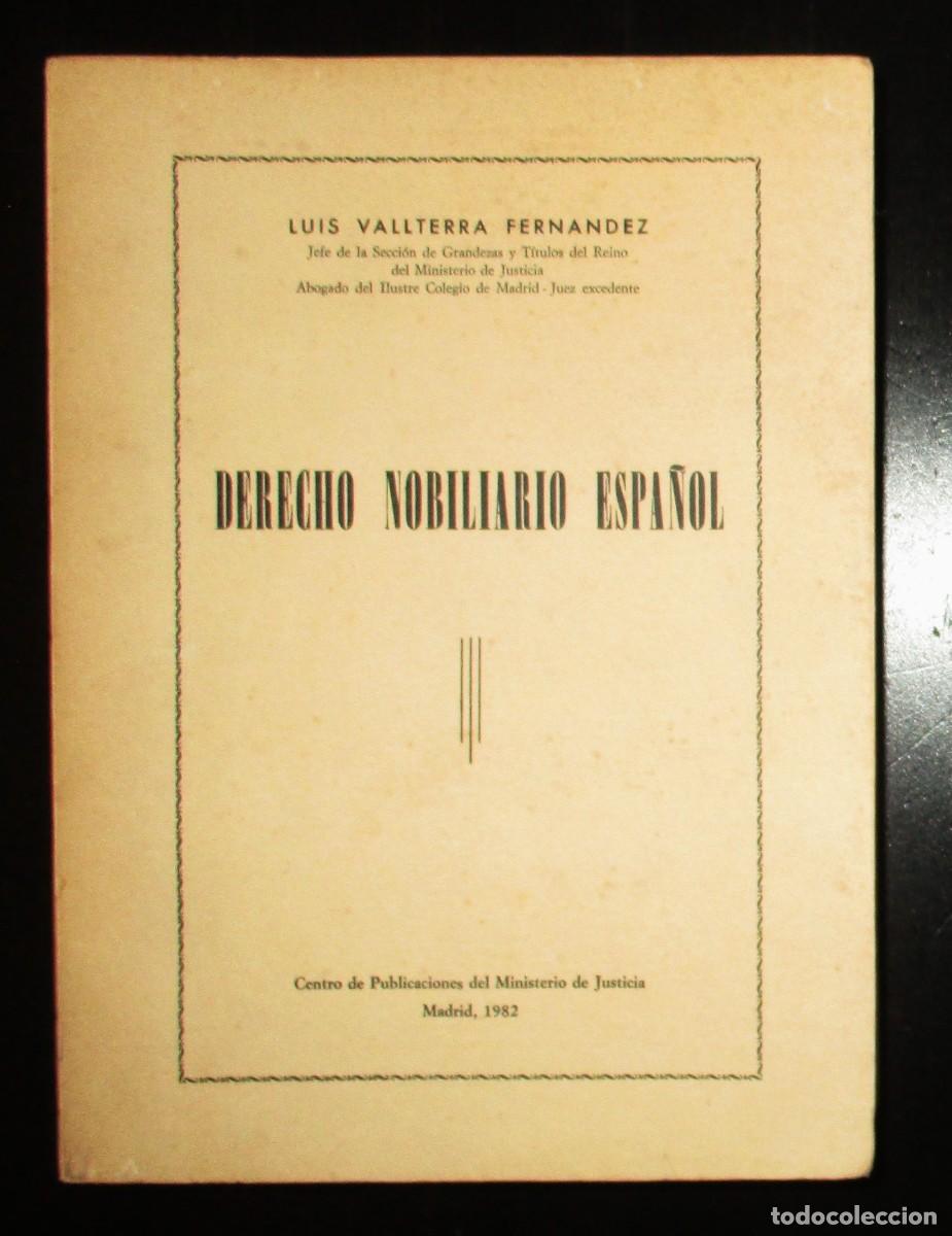 Libri di seconda mano: DERECHO NOBILIARIO ESPA&Ntilde;OL. LUIS VALLTERRA. PUBLICACIONES DEL MINISTERIO DE JUSTICIA, 1982.