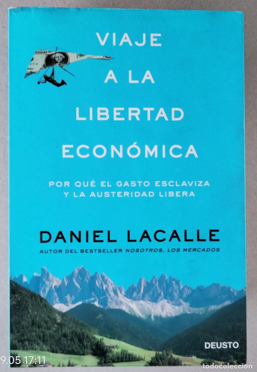 Libros de segunda mano: Daniel Lacalle-Viaje a la libertad econ&oacute;mica.Deusto.2013.