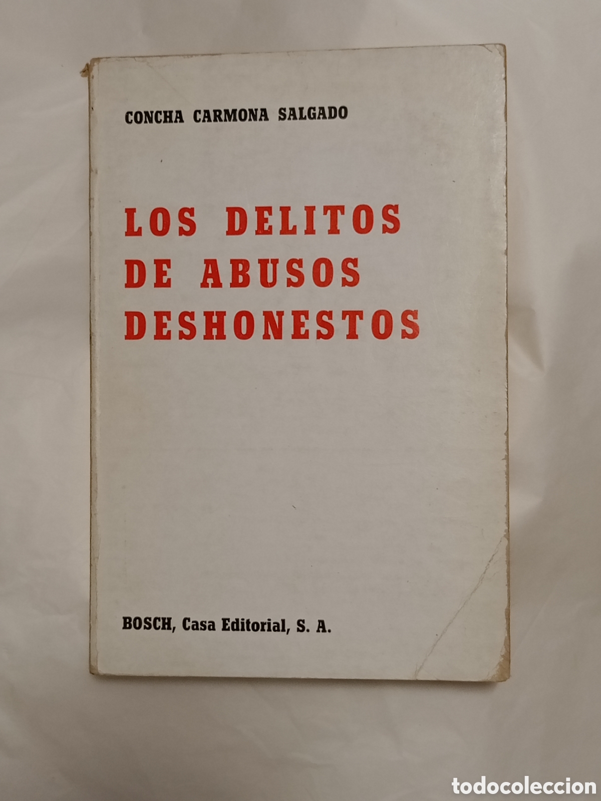 Second hand books: Los delitos de abusos deshonestos&nbsp;/ Concepci&oacute;n CARMONA SALGADO