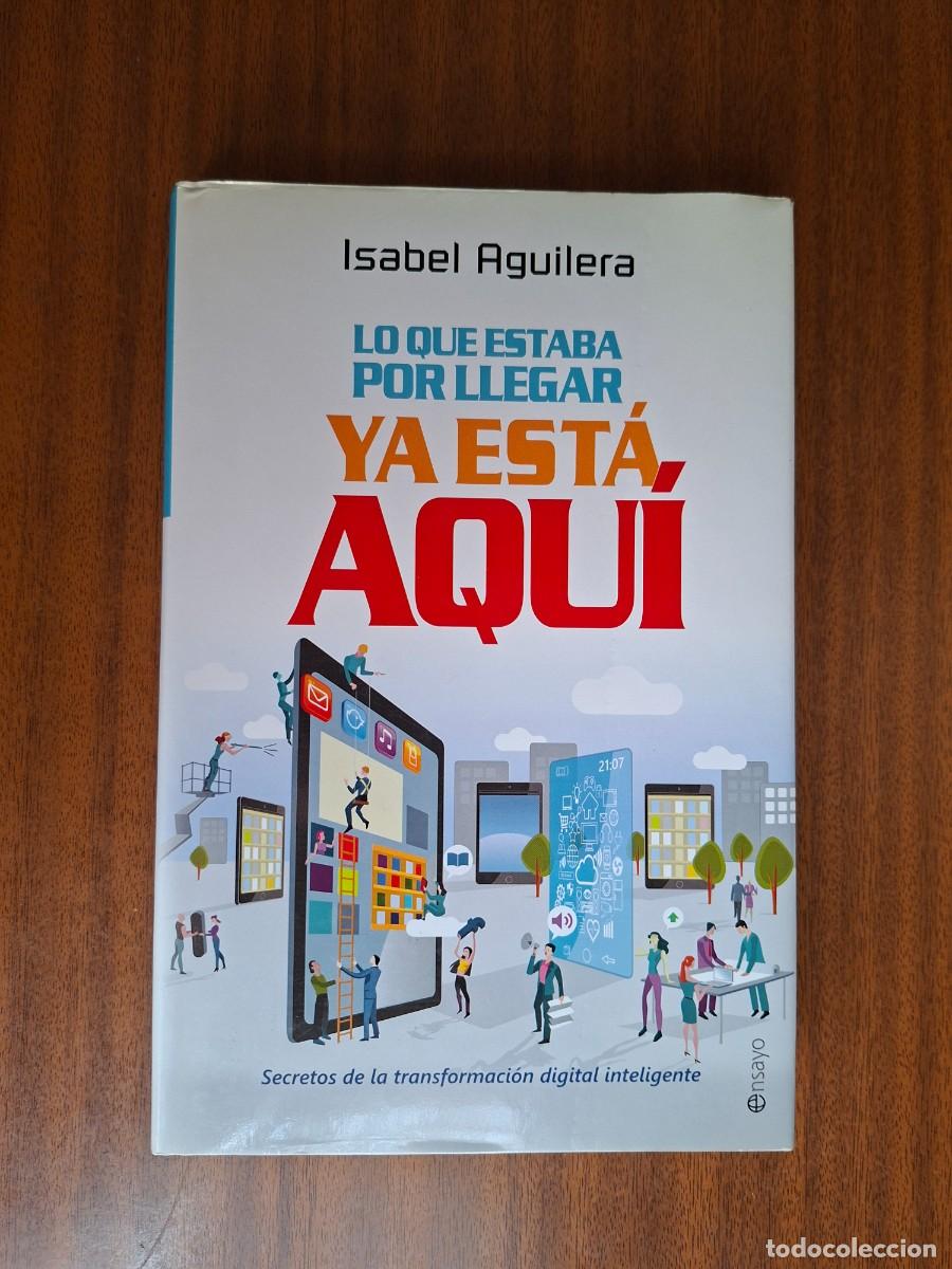 Libri di seconda mano: Lo que estaba por llegar ya est&aacute; aqu&iacute; --- Isabel Aguilera