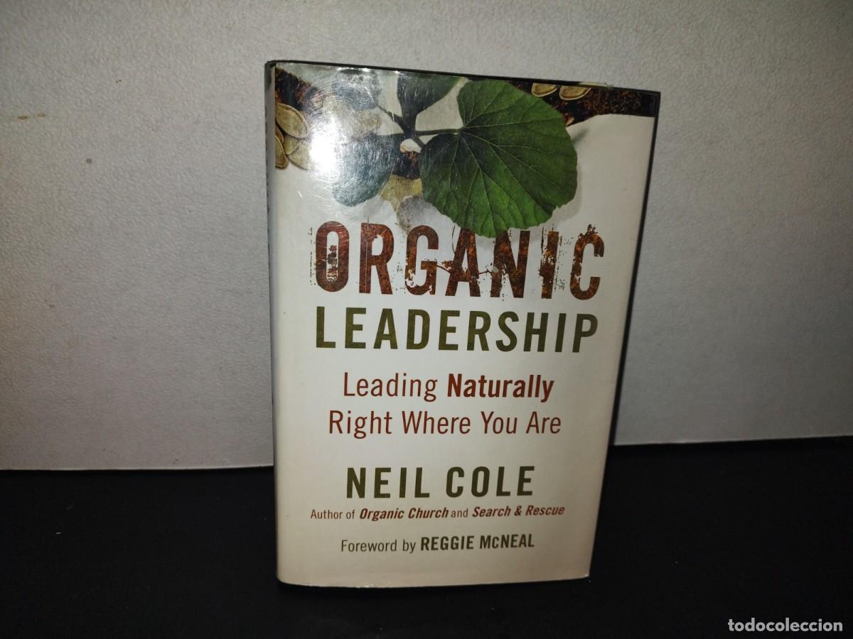 Libros de segunda mano: 219- Organic Leadership. Leading Naturally Right Where You Are - Neil Cole