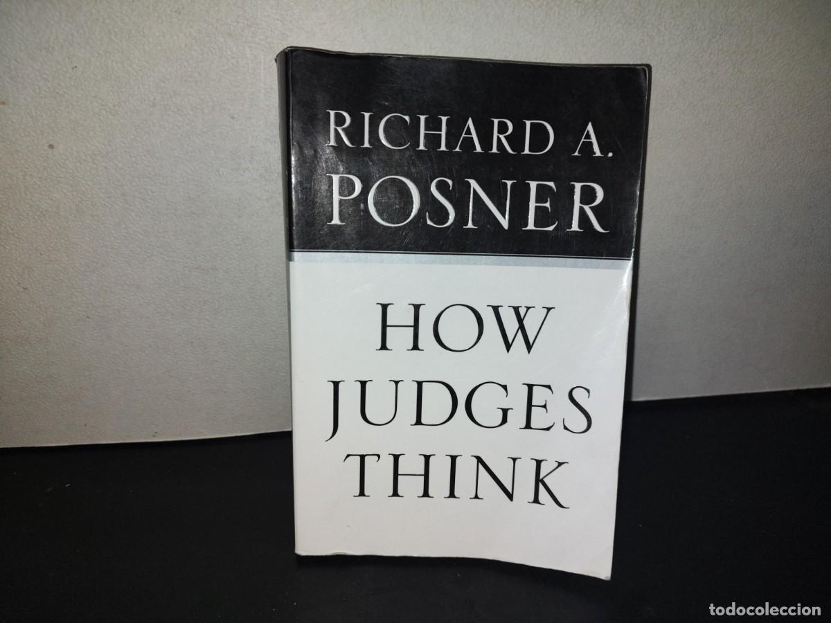 Libros de segunda mano: 219- How Judges Think - Richard A. Posner. First Hardvard University Press Paperback Edition, 2010