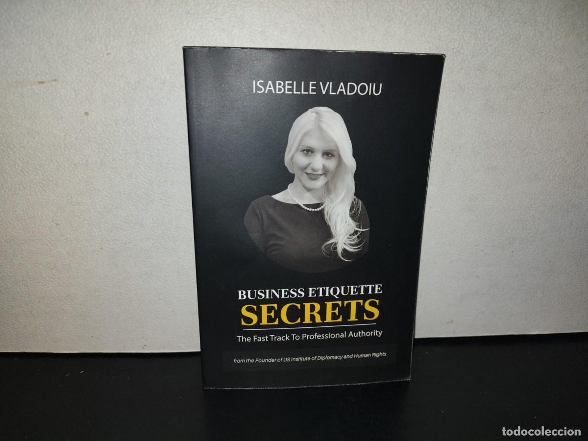 Libros de segunda mano: 219- Business Etiquette Secrets. The Fast Track To Professional Authority - Isabelle Vladoiu