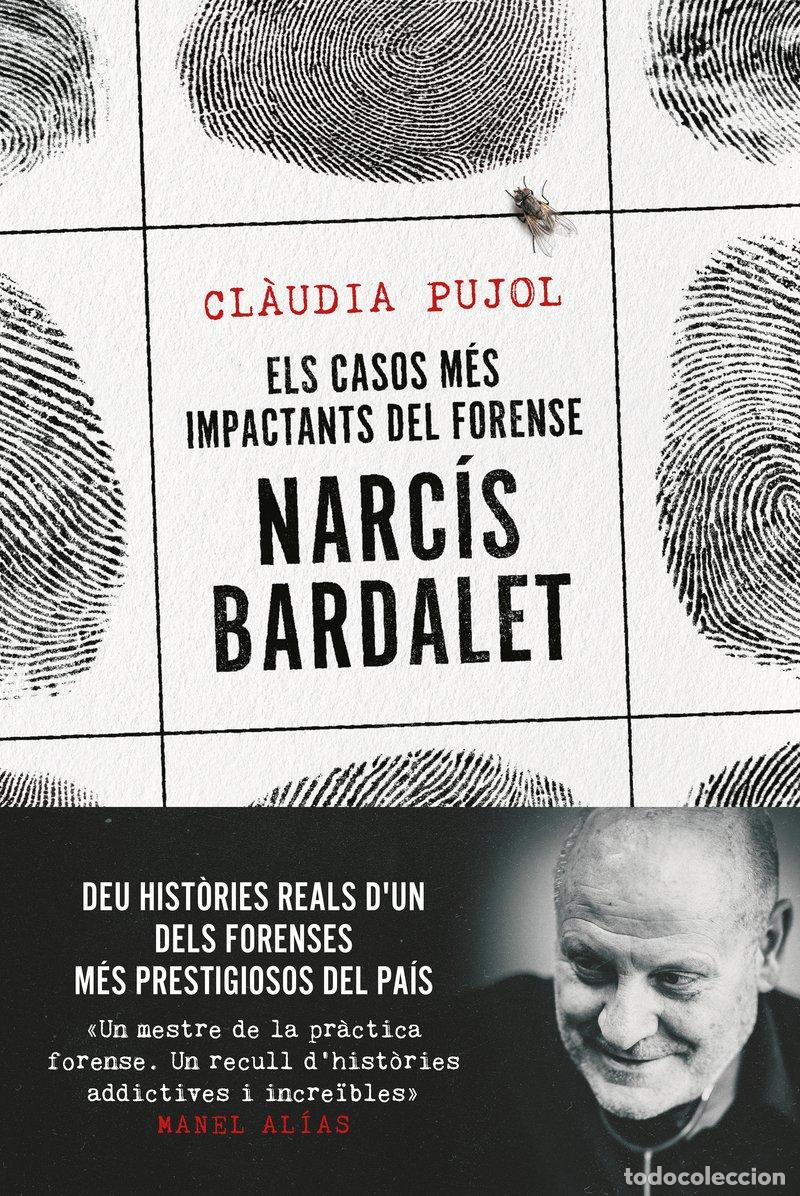 Libros de segunda mano: Els Casos M&eacute;s Impactants del Forense Narc&iacute;s Bardalet - Cl&agrave;udia Pujol Devesa - Ara Llibres