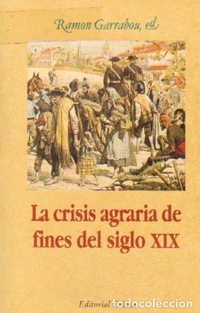 Libros de segunda mano: LA CRISIS AGRARIA DE FINES DEL SIGLO XIX. GARRABON, RAMON. P-065