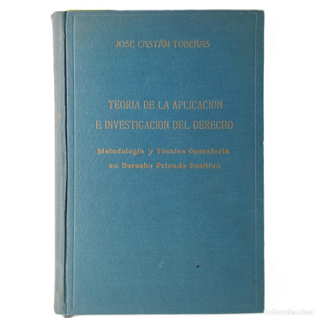 Libros de segunda mano: TEOR&Iacute;A DE LA APLICACI&Oacute;N E INVESTIGACI&Oacute;N DEL DERECHO. Cast&aacute;n Cobe&ntilde;as, Jos&eacute; (Dedicado)