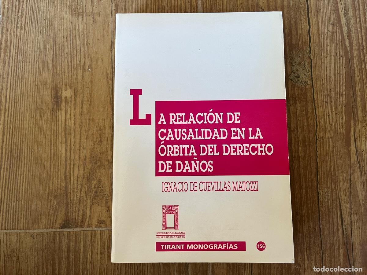 Libros de segunda mano: La relaci&oacute;n de causalidad en la &oacute;rbita del Derecho de da&ntilde;os - Cuevillas Matozzi, Ignacio