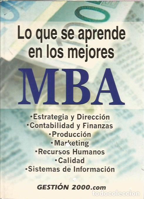 Libros de segunda mano: LO QUE SE APRENDE EN LOS MEJORES MBA ESTRATEGIA Y DIRECCION CONTABILIDAD FINANZAS PRODUCCION MARKETI